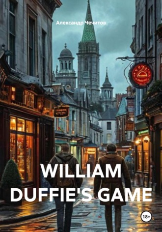Александр Чечитов, WILLIAM DUFFIE'S GAME