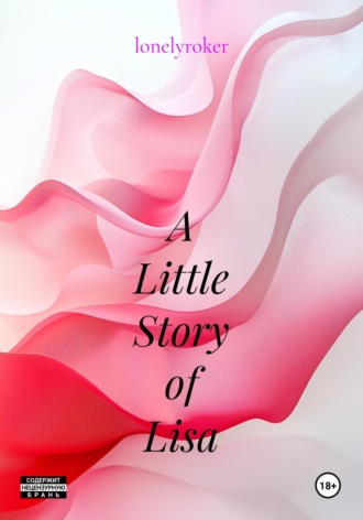 A Little Story of Lisa lonelyroker, A Little Story of Lisa