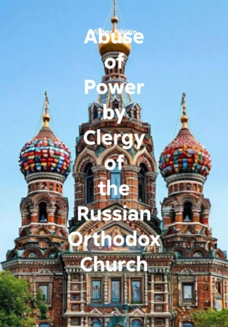 Abuse of Power by Clergy of the Russian Orthodox Church Viktor Nikitin, Abuse of Power by Clergy of the Russian Orthodox Church