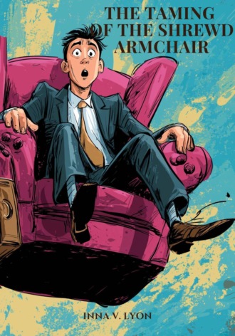 The Taming of the Shrewd Armchair , The Taming of the Shrewd Armchair