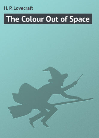 H. Lovecraft, The Colour Out of Space
