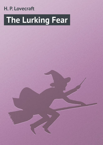 H. Lovecraft, The Lurking Fear