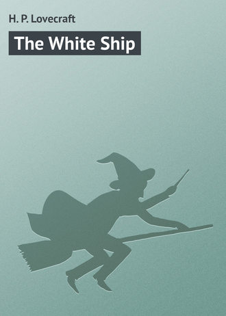 H. Lovecraft, The White Ship
